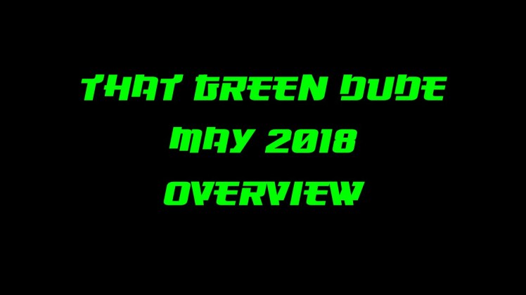 That Green Dude May 2018 Overview thumbnail