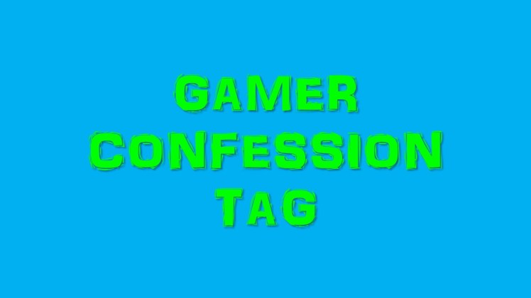 Gamer Confessions Tag thumbnail