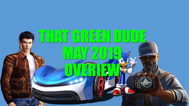 That Green Dude MAY 2019 Overview